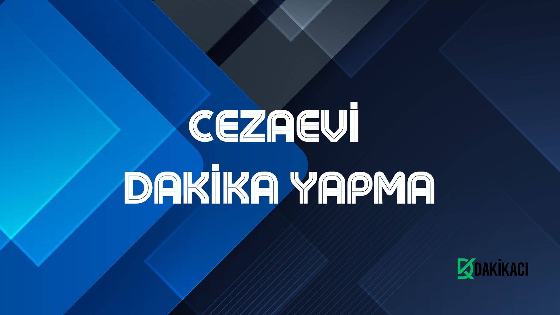 CEZAEVİ DAKİKA YAPMA